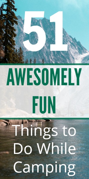 51 Awesomely Fun Things to Do While Camping