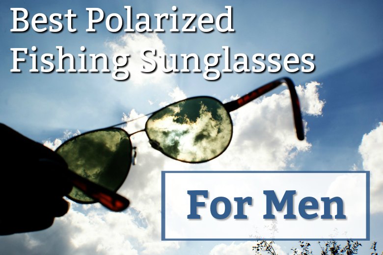best polarized fishing sunglasses for men